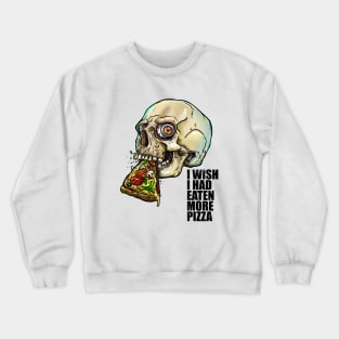 I wish i had eaten more pizza Crewneck Sweatshirt